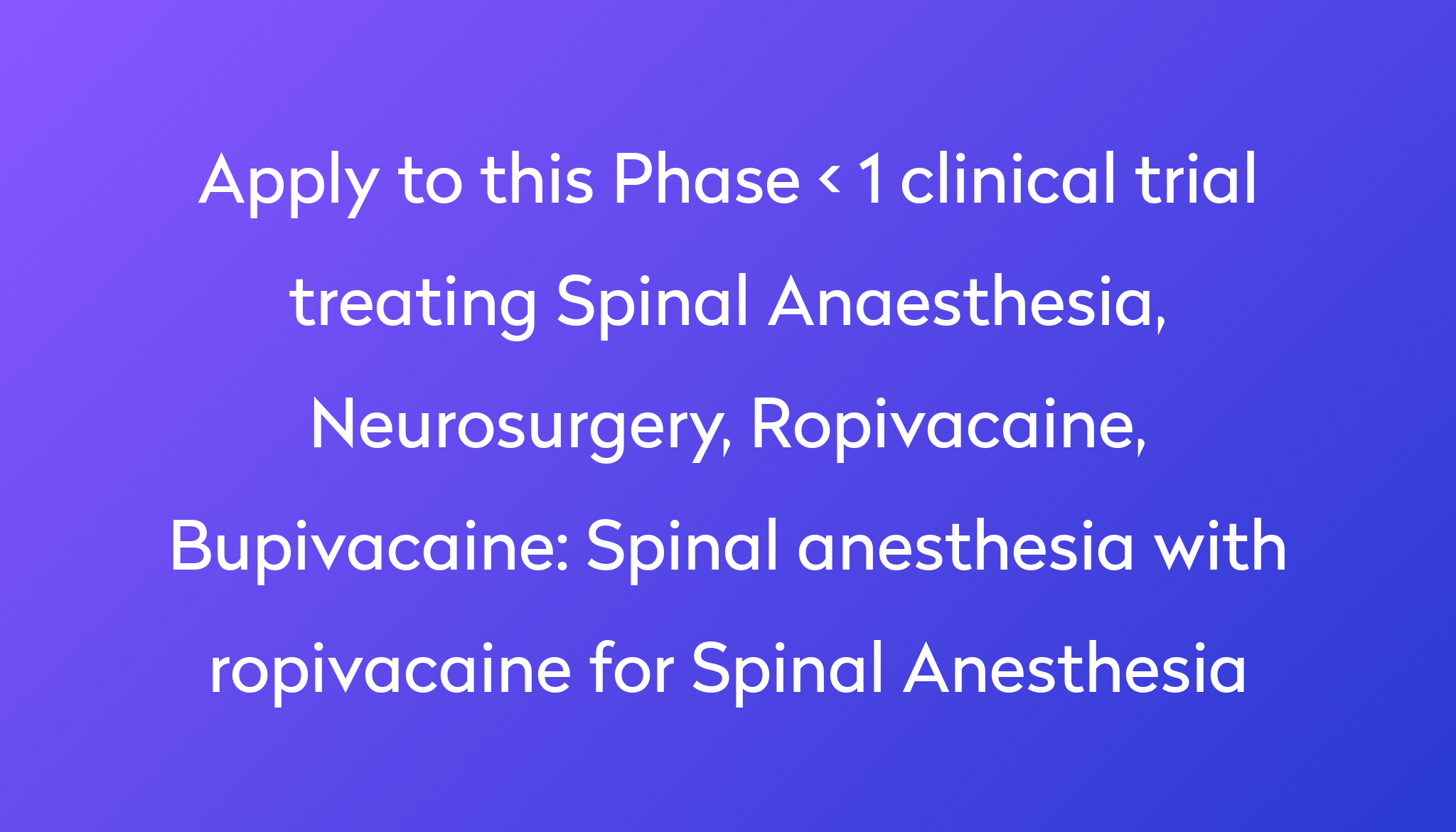 spinal-anesthesia-with-ropivacaine-for-spinal-anesthesia-clinical-trial